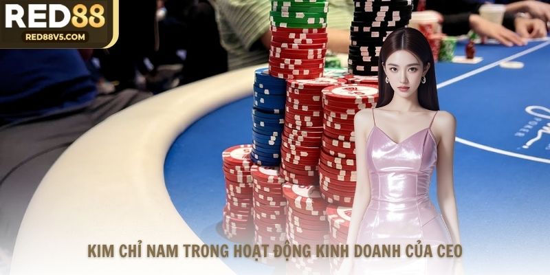 Kim chỉ nam trong hoạt động kinh doanh của CEO 